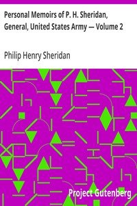 Personal Memoirs of P. H. Sheridan, General, United States Army — Volume 2