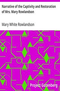 Narrative of the Captivity and Restoration of Mrs. Mary Rowlandson